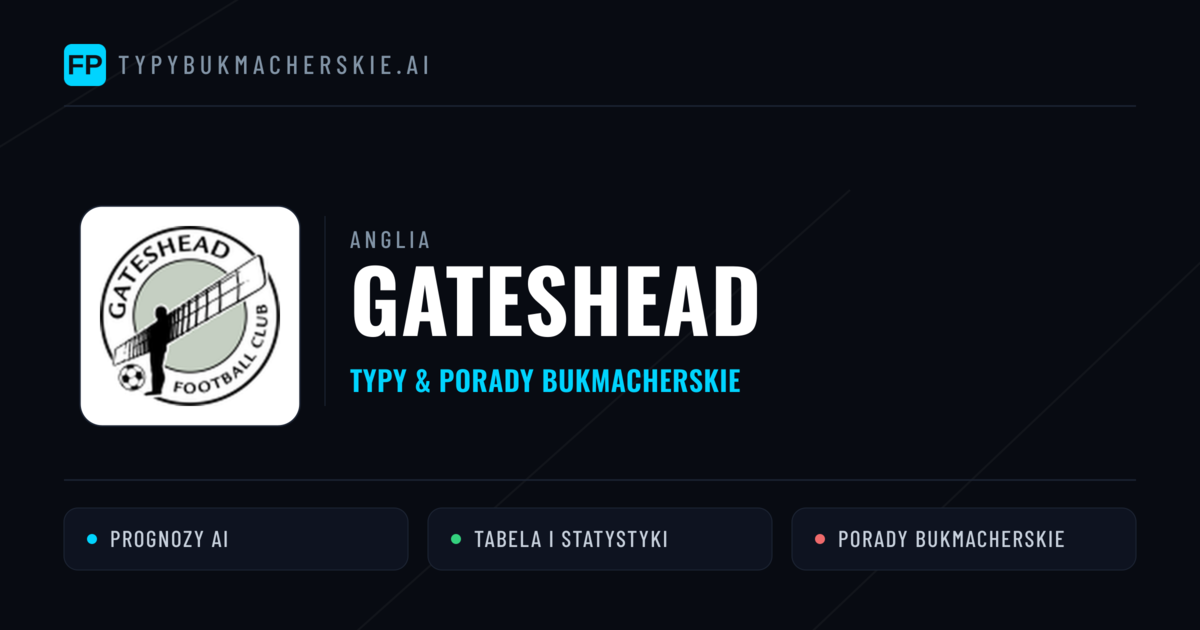 Gateshead Typy i statystyki