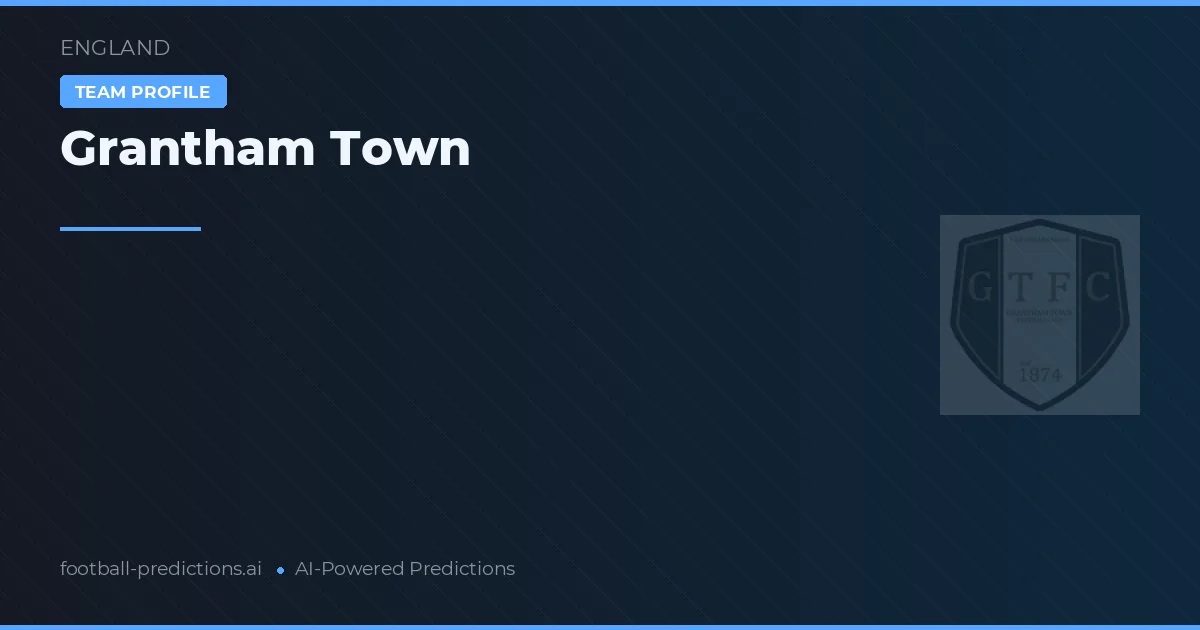 Grantham Town Typy i statystyki