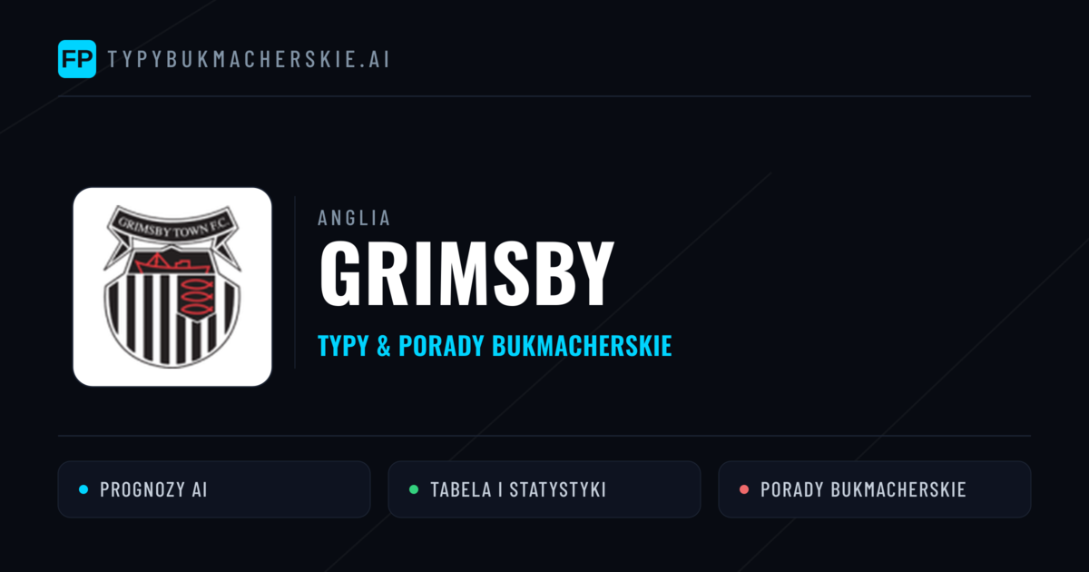 Grimsby Typy i statystyki
