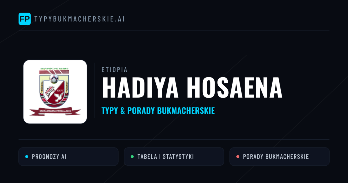 Hadiya Hosaena Typy i statystyki
