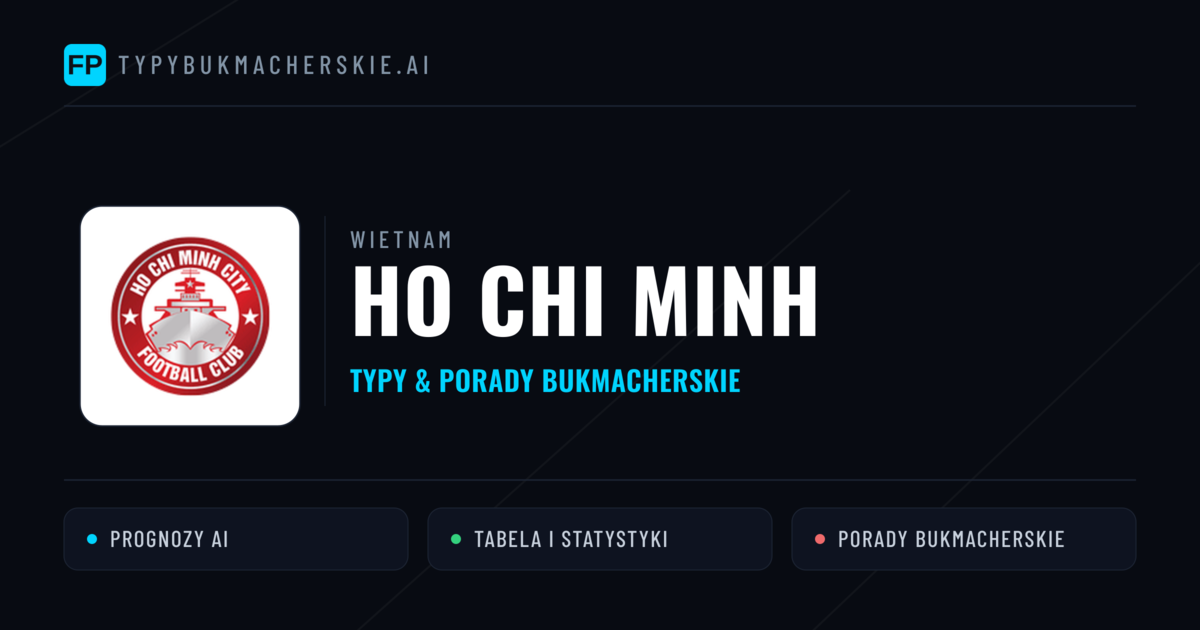 Ho Chi Minh Typy i statystyki