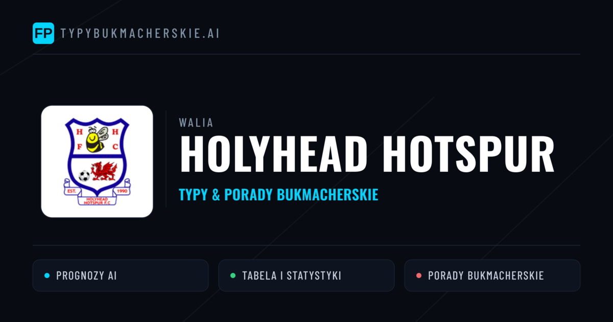 Holyhead Hotspur Typy i statystyki