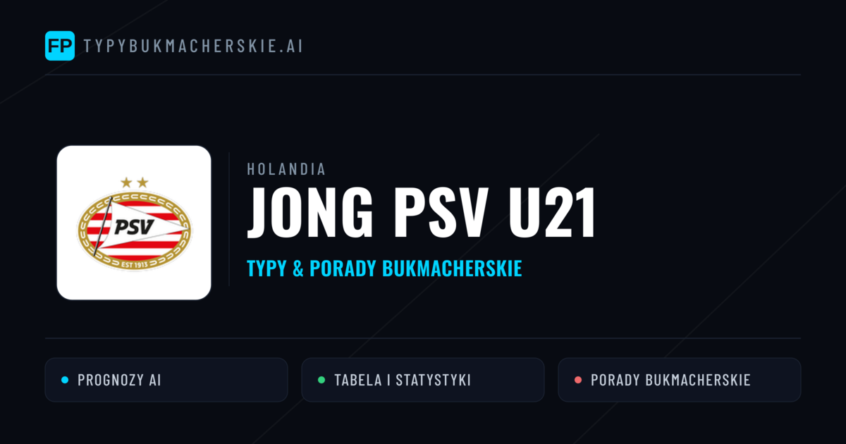 Jong PSV U21 Typy i statystyki