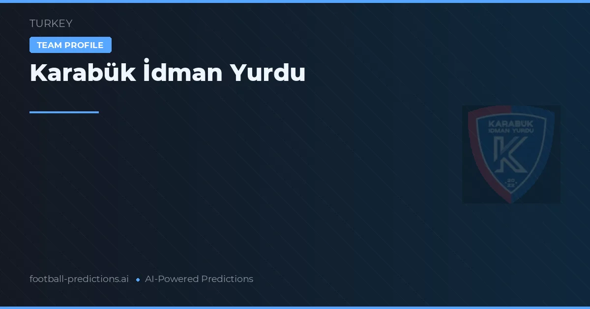 Karabük İdman Yurdu Typy i statystyki