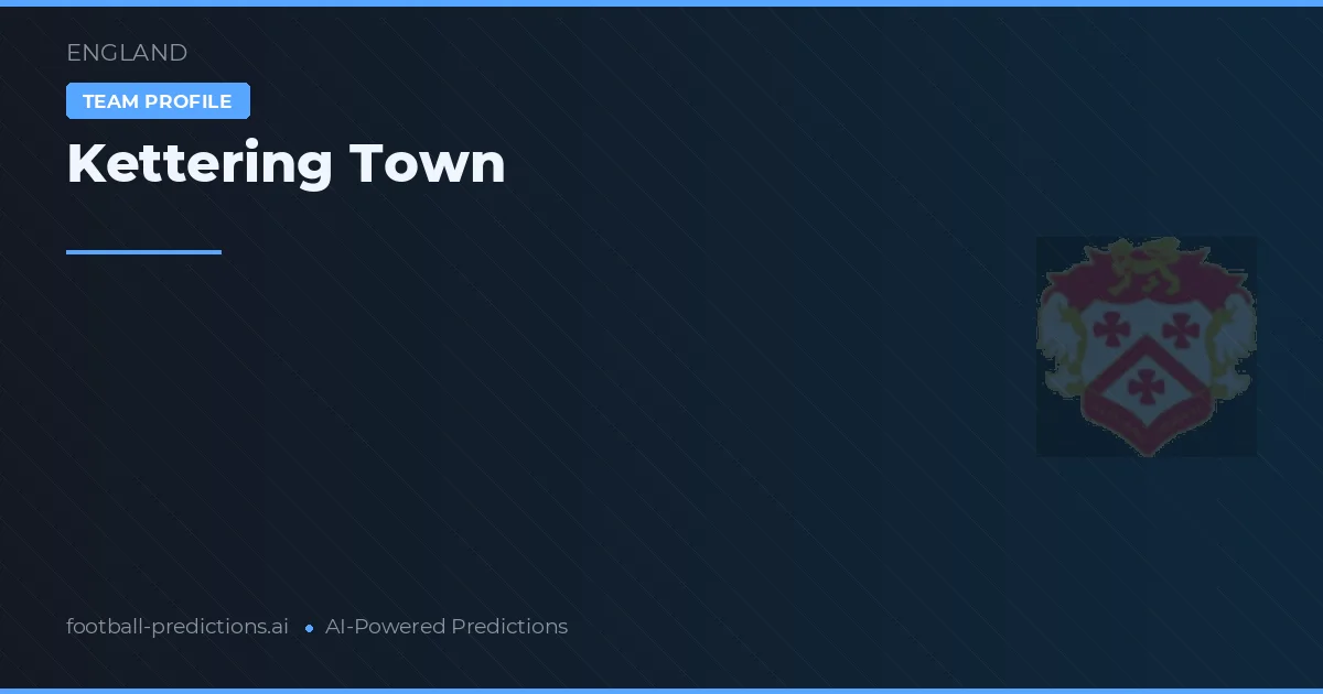 Kettering Town Typy i statystyki