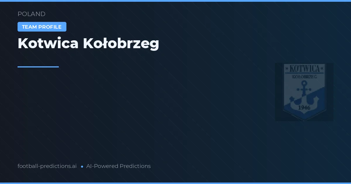 Kotwica Kołobrzeg Typy i statystyki
