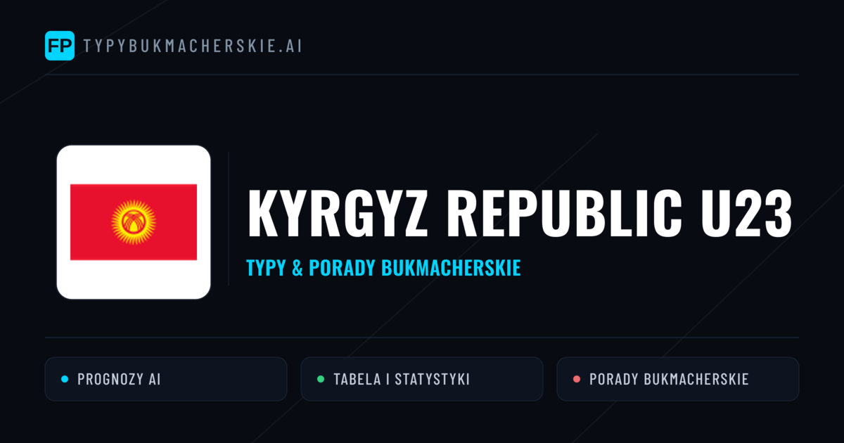 Kyrgyz Republic U23 Typy i statystyki