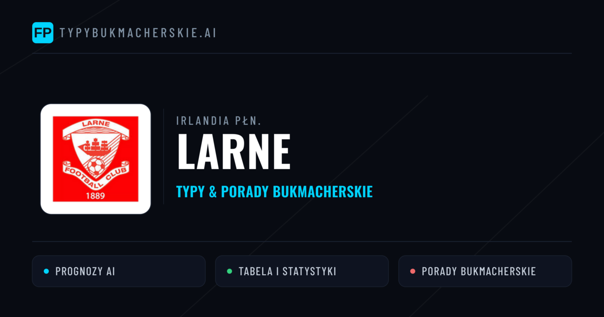 Larne Typy i statystyki