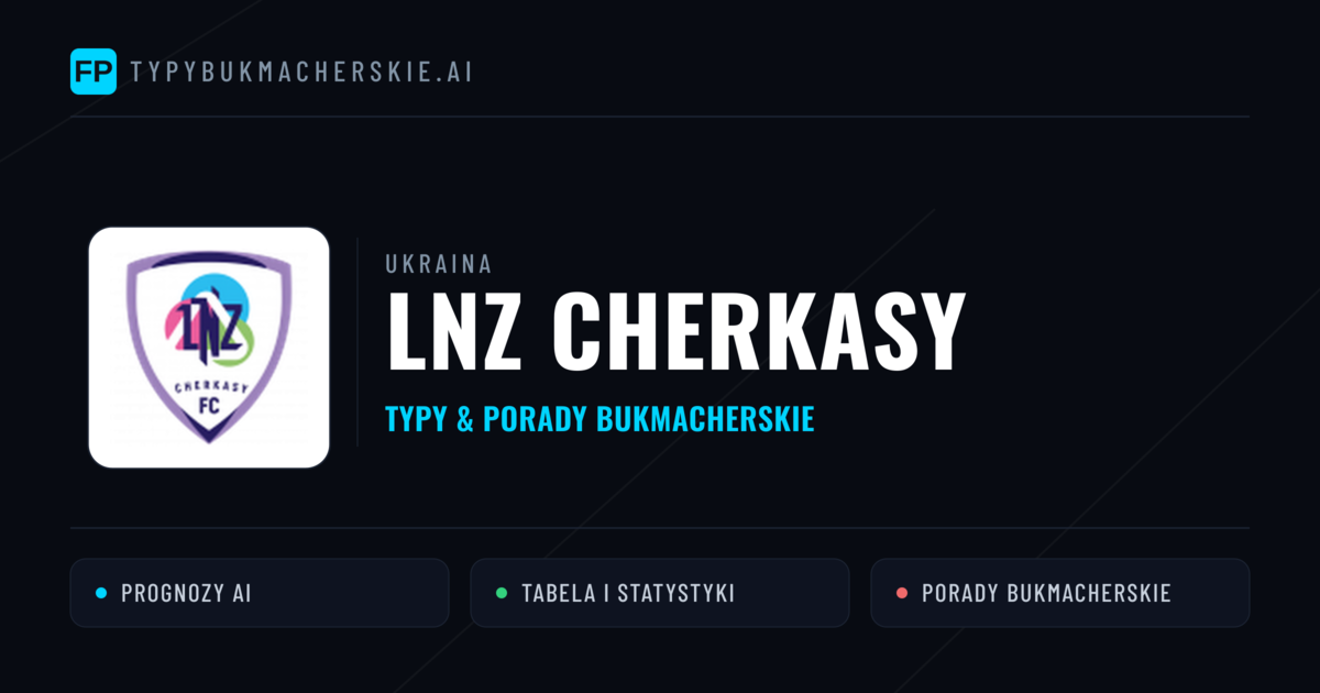 LNZ Cherkasy Typy i statystyki