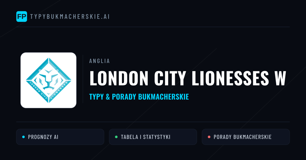 London City Lionesses W Typy i statystyki