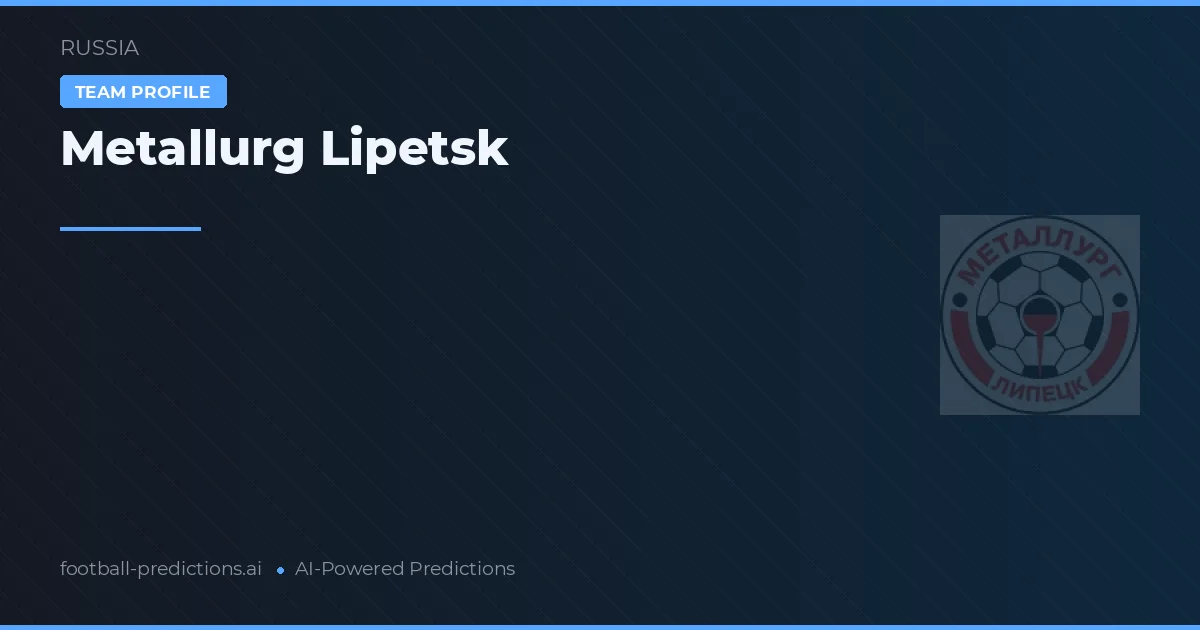 Metallurg Lipetsk Typy i statystyki