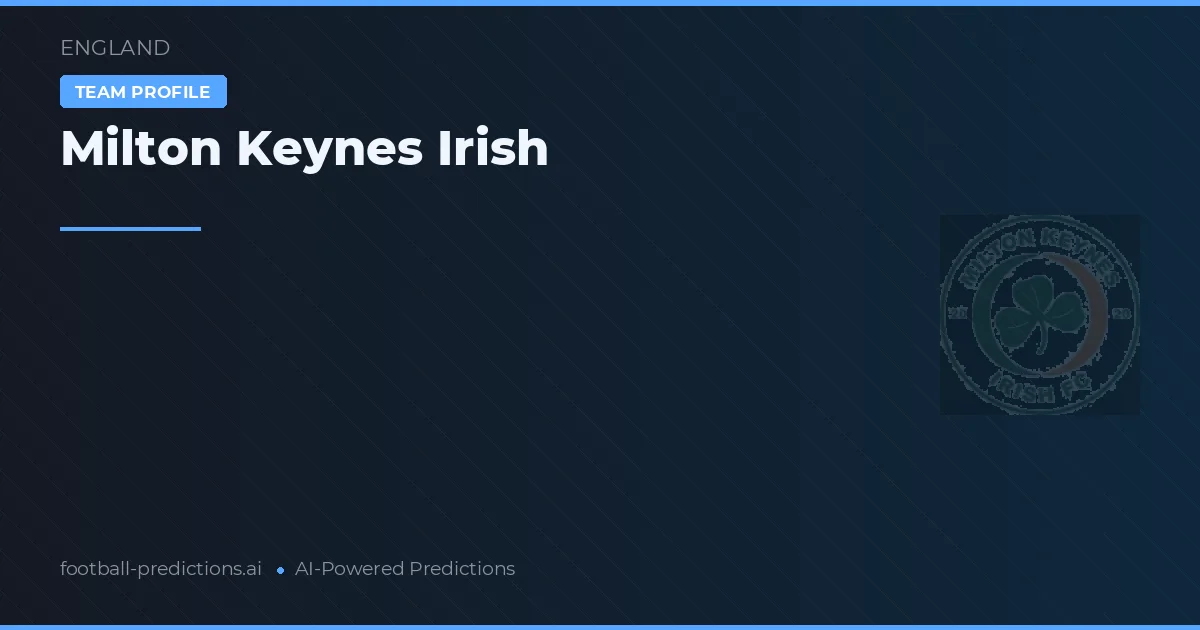 Milton Keynes Irish Typy i statystyki