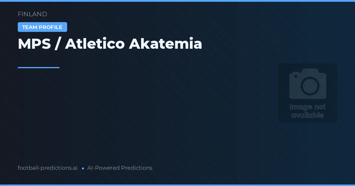 MPS / Atletico Akatemia Typy i statystyki