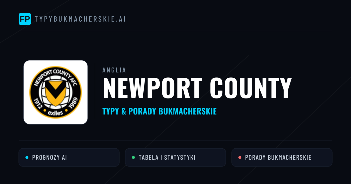 Newport County Typy i statystyki