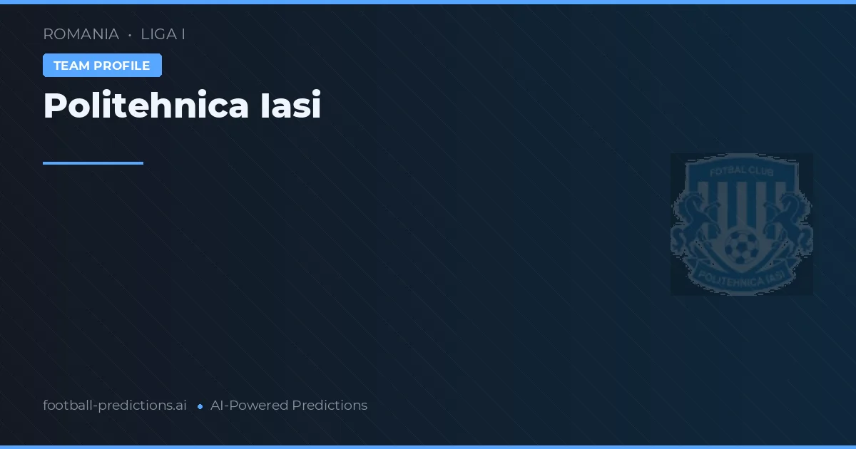Politehnica Iași Typy i statystyki