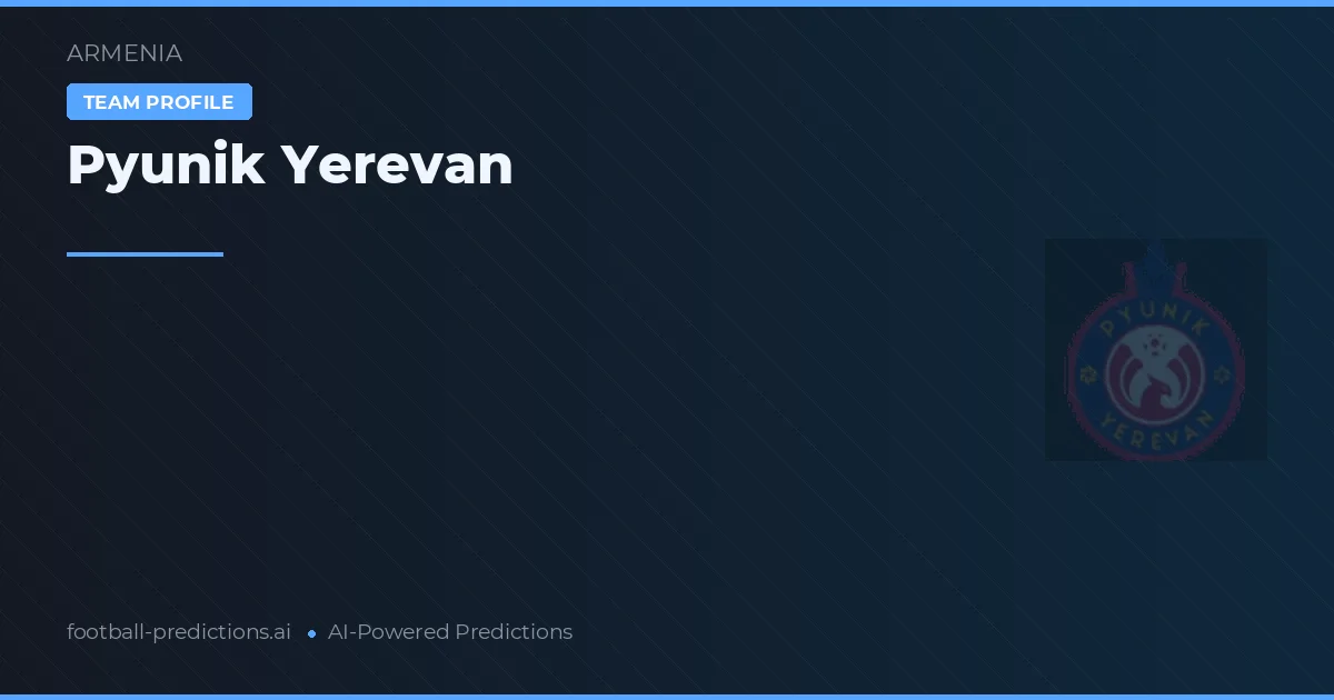 Pyunik Jerewan Typy i statystyki