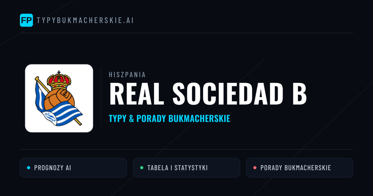 Real Sociedad B Typy i statystyki
