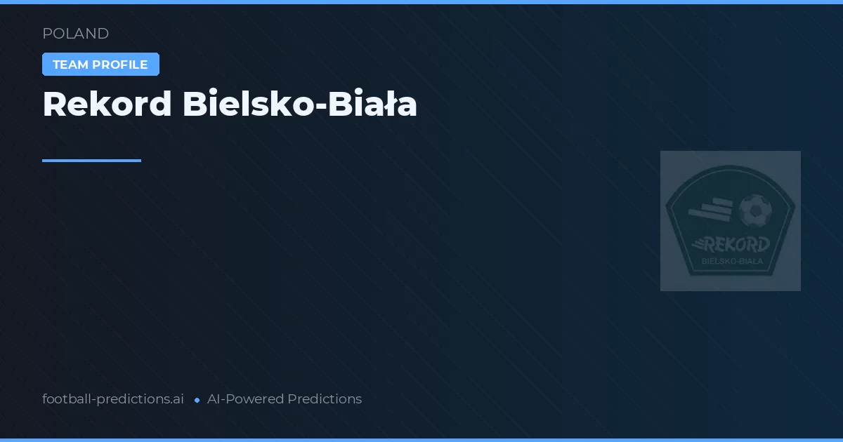 Rekord Bielsko-Biała Typy i statystyki