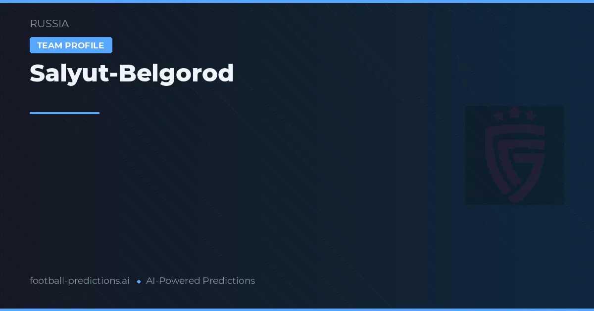 Salyut-Belgorod Typy i statystyki