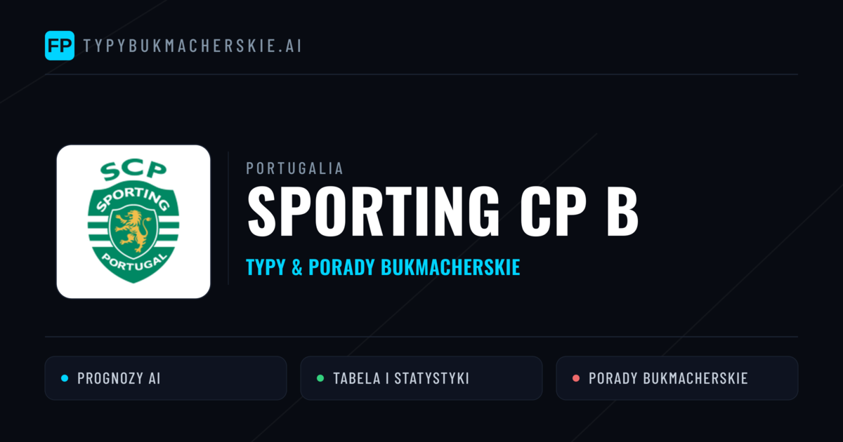 Sporting CP B Typy i statystyki