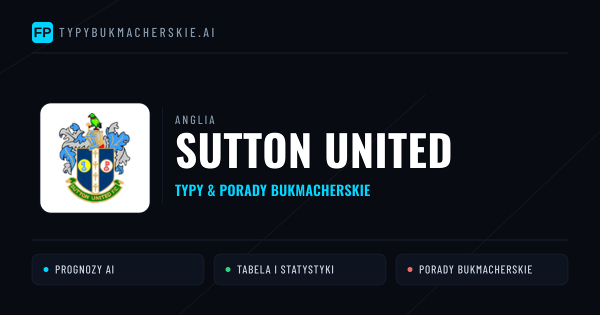 Sutton United Typy i statystyki