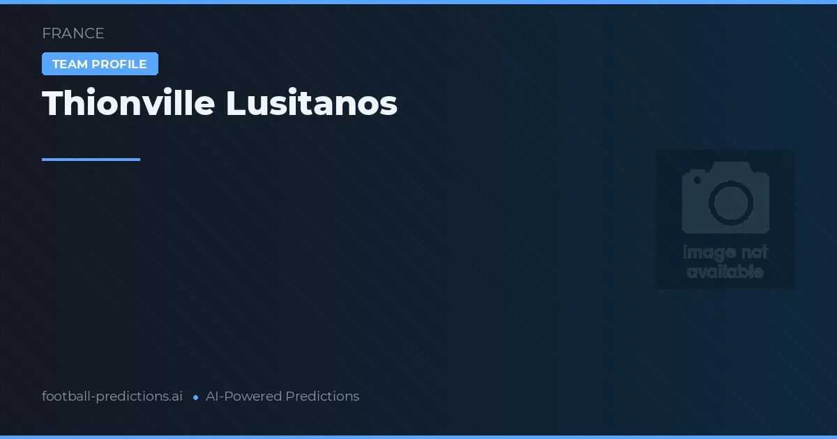Thionville Lusitanos Typy i statystyki