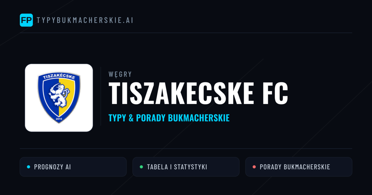 Tiszakecske FC Typy i statystyki