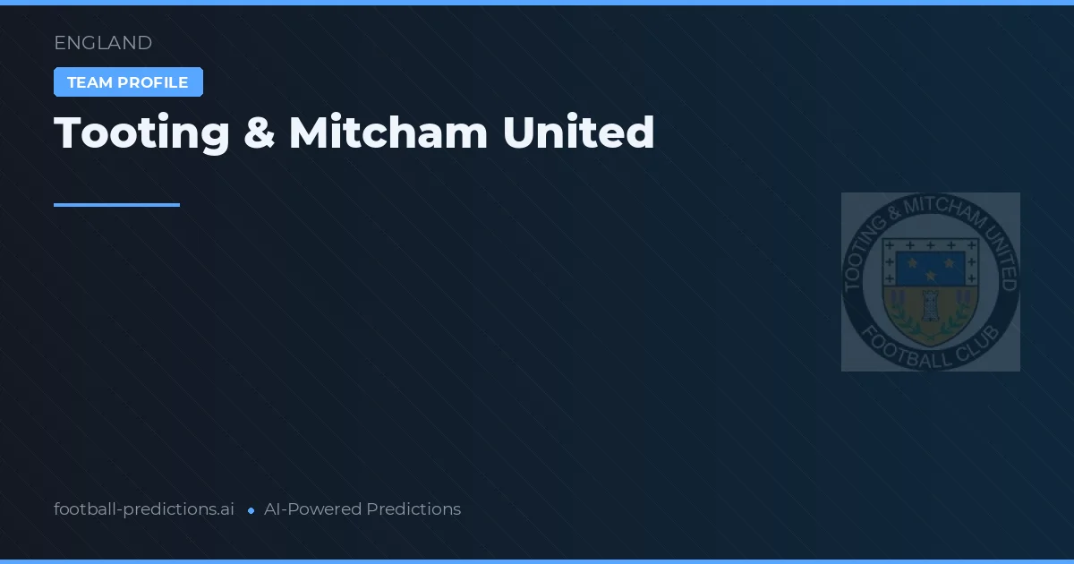 Tooting & Mitcham United Typy i statystyki
