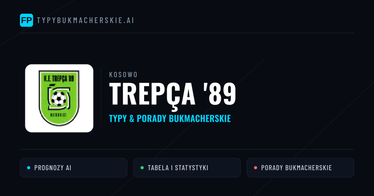 Trepça '89 Typy i statystyki
