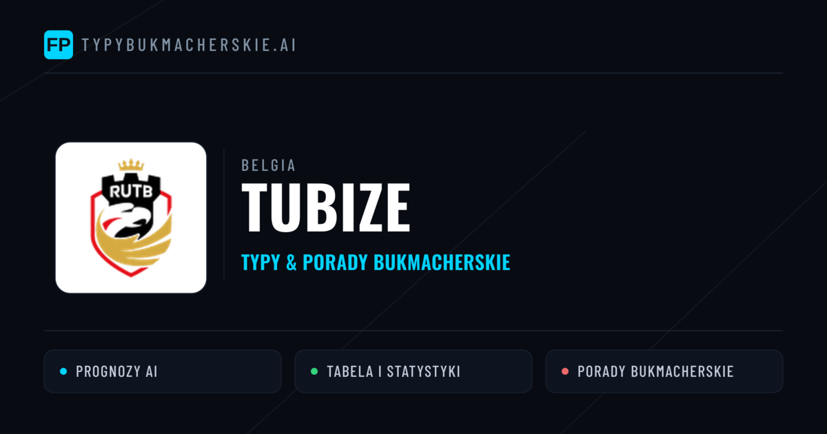Tubize Typy i statystyki