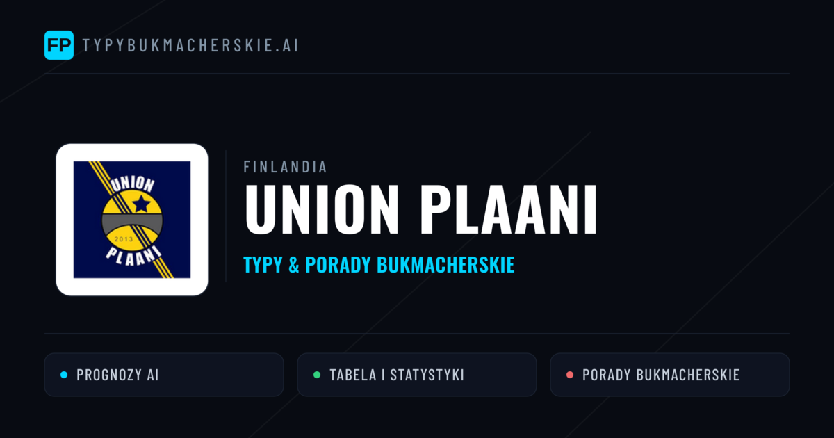 Union Plaani Typy i statystyki