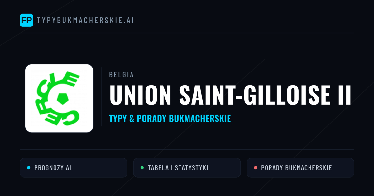 Union Saint-Gilloise II Typy i statystyki