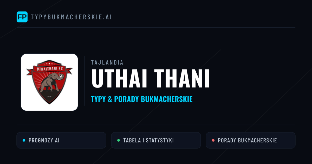 Uthai Thani Typy i statystyki
