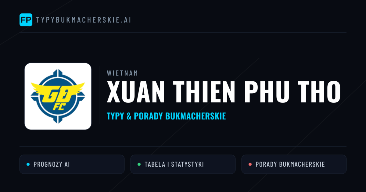 Xuan Thien Phu Tho Typy i statystyki